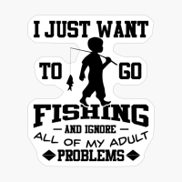 I Just Want To Go Fishing