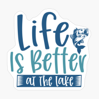 LIFE IS BETTER AT THE LAKE
