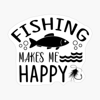 Fishing Makes Me Happy