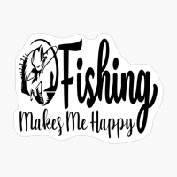 Fishing Makes Me Happy