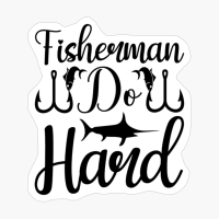 Fisherman Do Hard