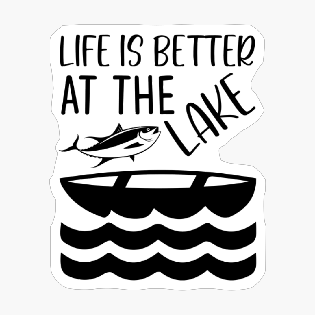 Life Is Always Better When I'm Fishing