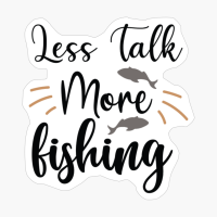 Less Talk More Fishing