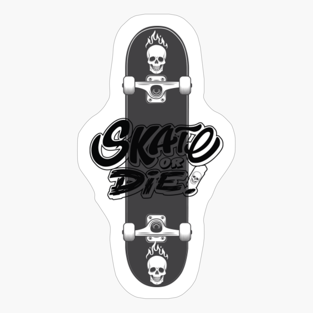 Skate Or Die/skateboard