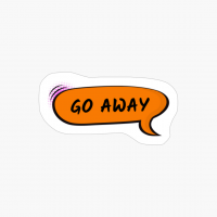 Go Away - Speech Bubble
