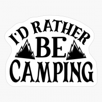 I'd Rather Be Camping