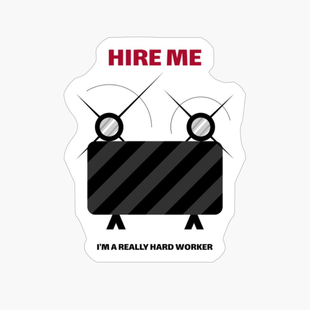 Hire Me I'm A Really Hard Worker Contractor Handyman Carpenter Construction Worker Painter