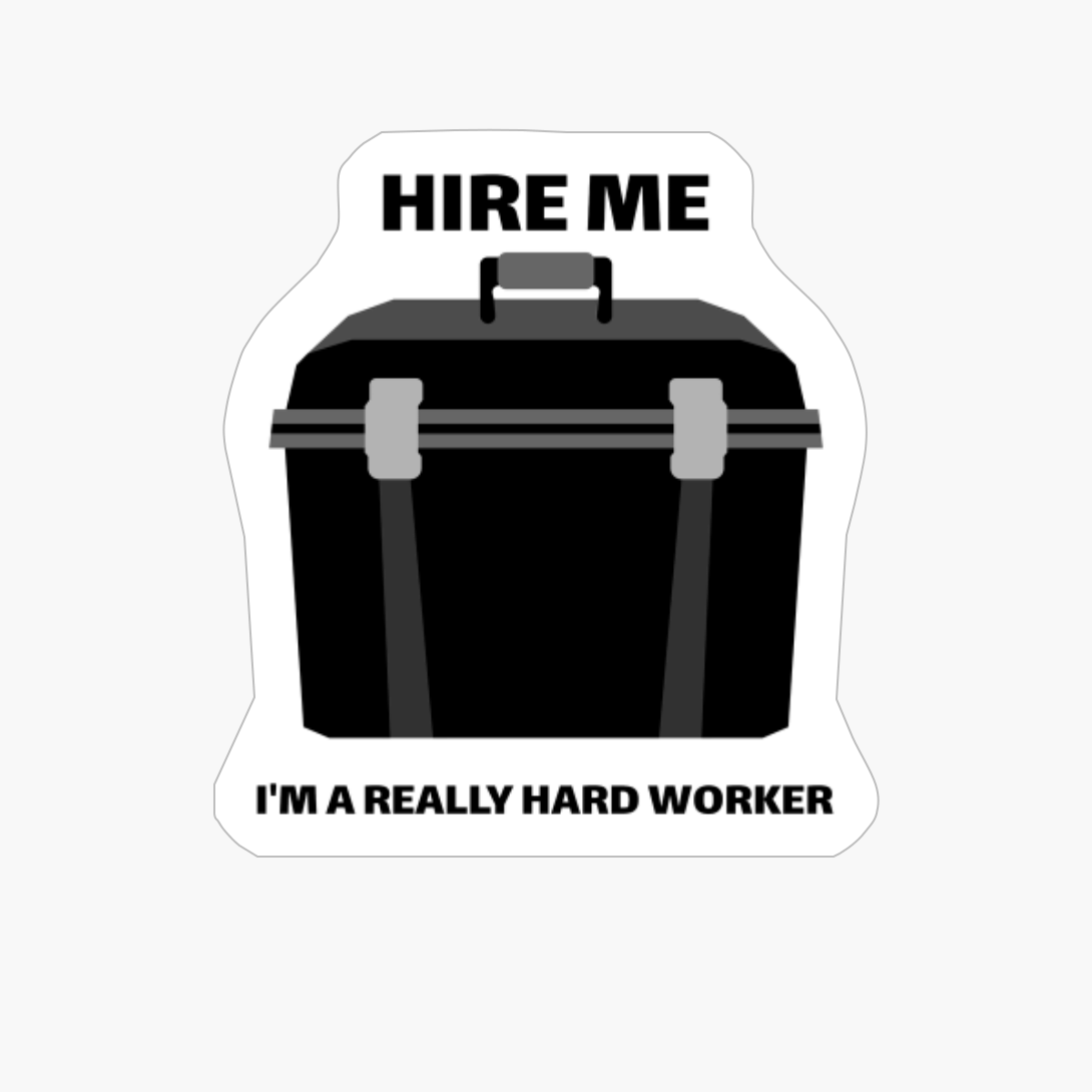 Hire Me I'm A Really Hard Worker Contractor Handyman Carpenter Construction Worker
