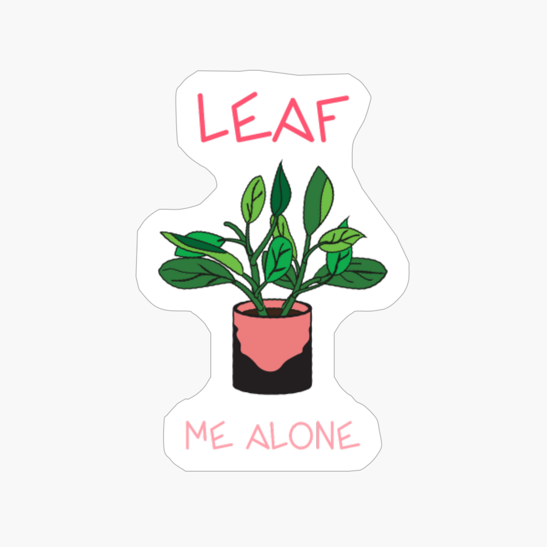 Leaf Me Alone