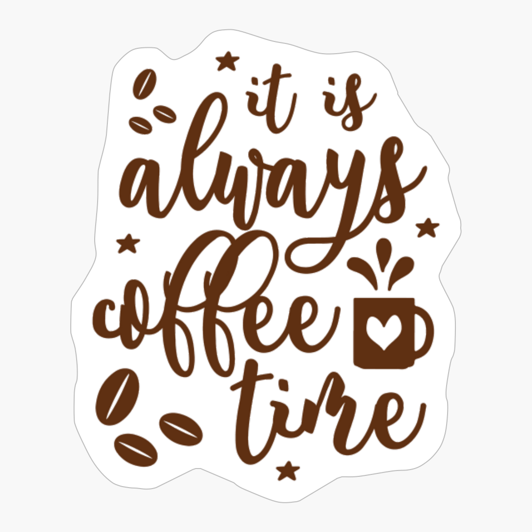 It Is Always Coffee Time