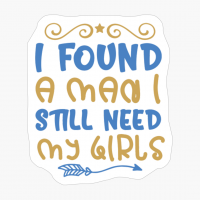 I Found A Man I Still Need My Girls