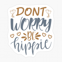 Dont Worry Be Hippie