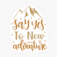 Say Yes To New Adventures