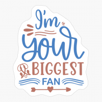 Im Your Biggest Fan