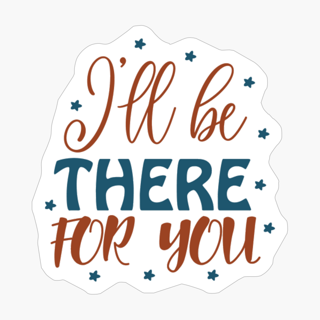 Ill Be There For You