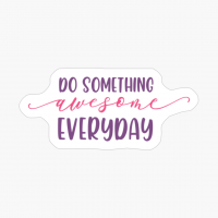 Do Something Awesome Everyday