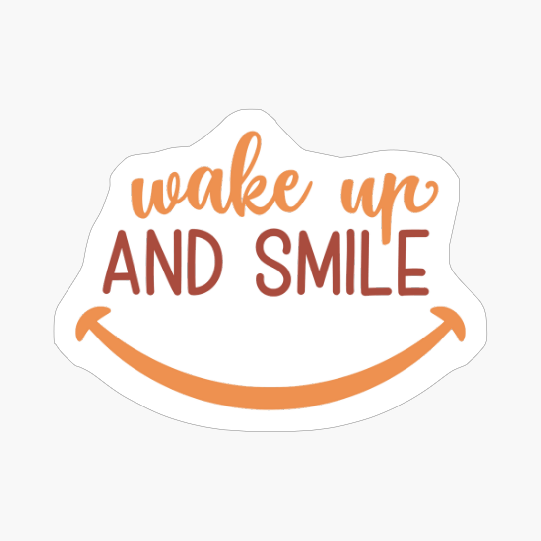 Wake Up And Smile