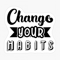 Change Your Habits