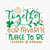 Together Our Favorite Place To Be