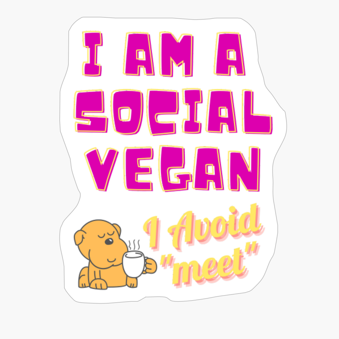I Am A Social Vegan I Avoid Meet
