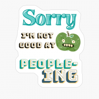 Sorry I'm Not Good At People-ing 08