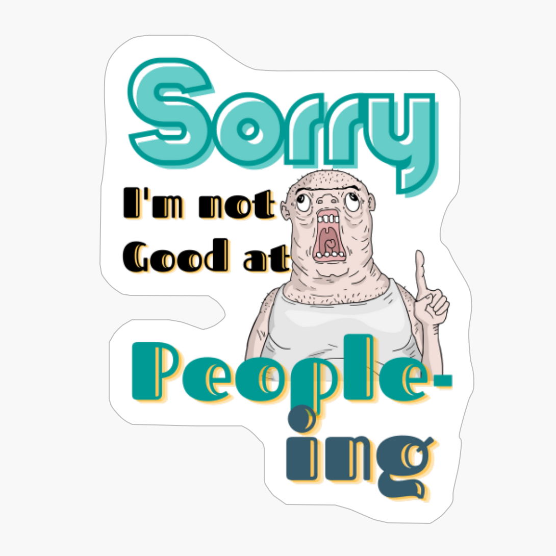 Sorry I'm Not Good At People-ing 09