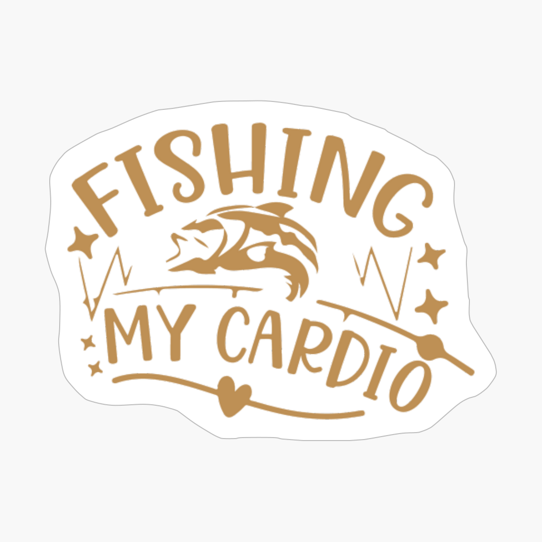 Fishing Is My Cardio