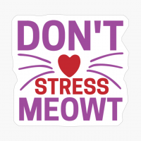 Don't Stress Meowt