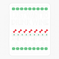 I Just Want To Drink Wine And Pet My Dog Sweater Ugly Gift