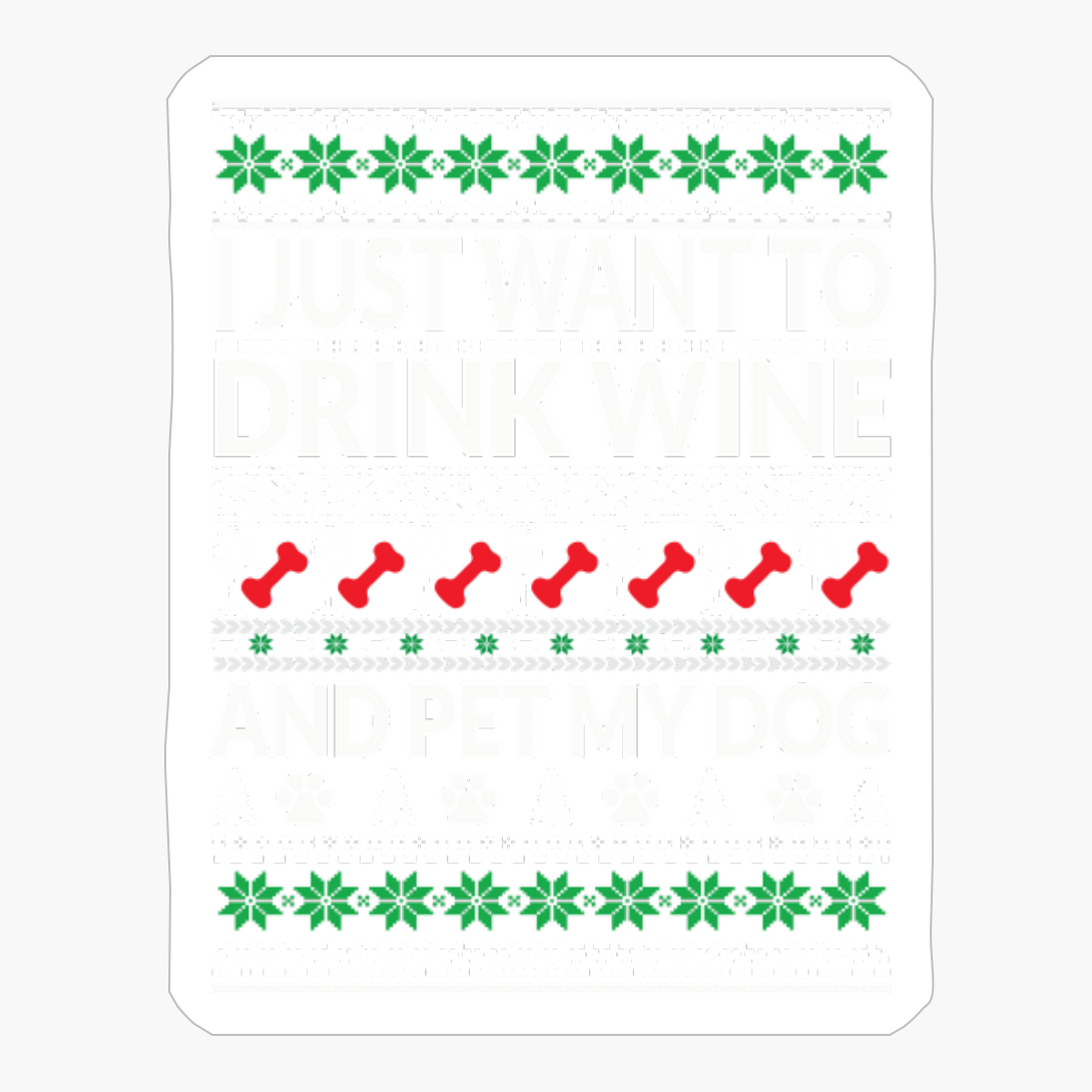 I Just Want To Drink Wine And Pet My Dog Sweater Ugly Gift