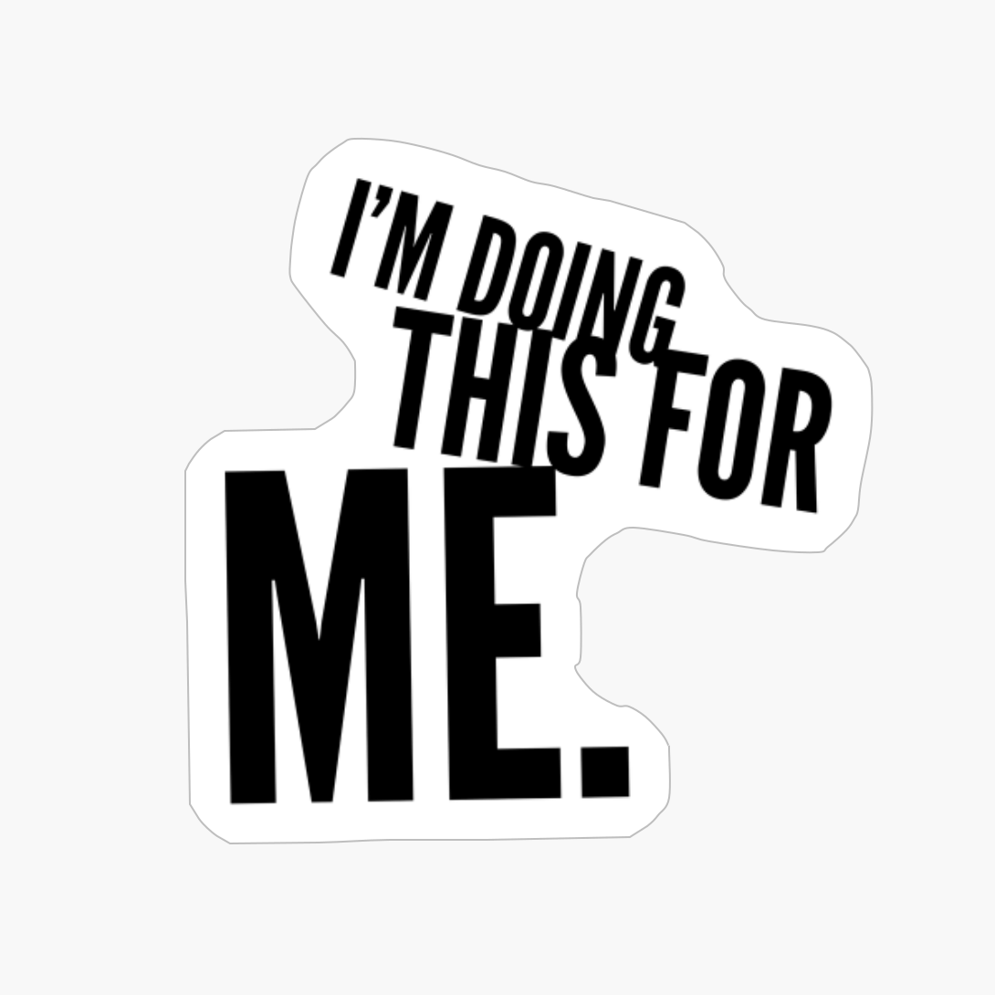 I’m Doing At His For Me - Positivity Girl Power