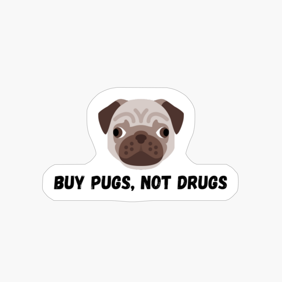 Pugs Not Drugs Funny Dog