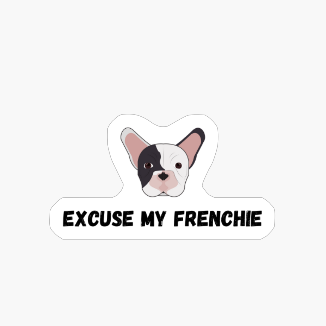 Excuse My Frenchie French Bulldog