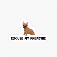 Excuse My Frenchie French Bulldog