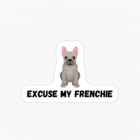 Excuse My Frenchie French Bulldog
