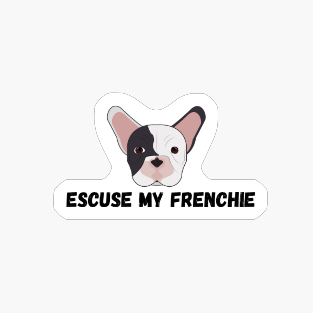 Excuse My Frenchie French Bulldog