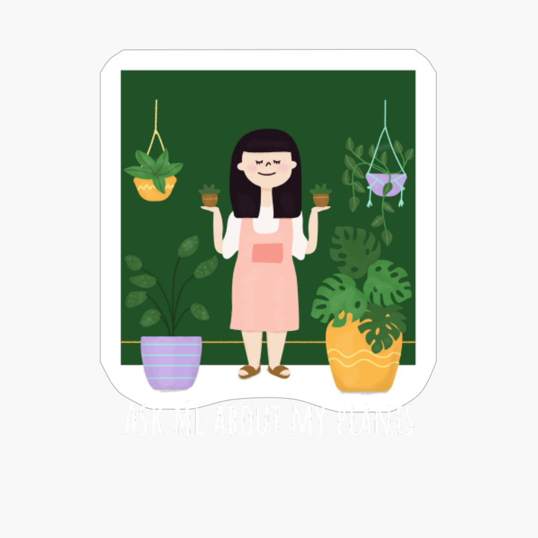 Ask Me About My Plants