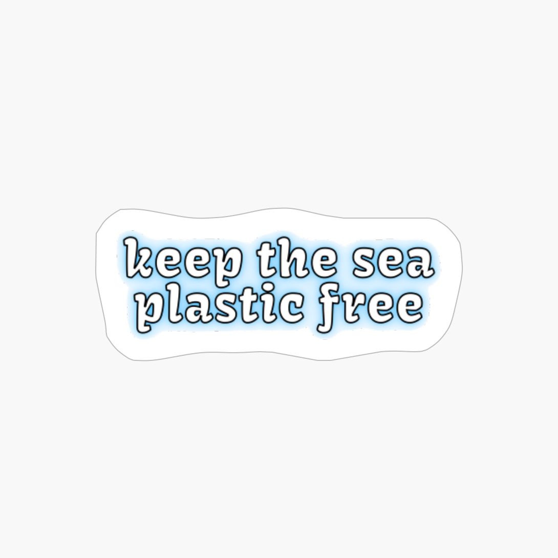 Keep The Sea Plastic Free
