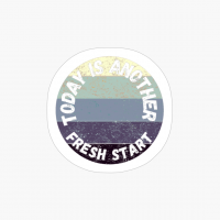 Today Is Another Fresh Start - Stay Motivated