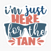 I'm Just Here For The Tan