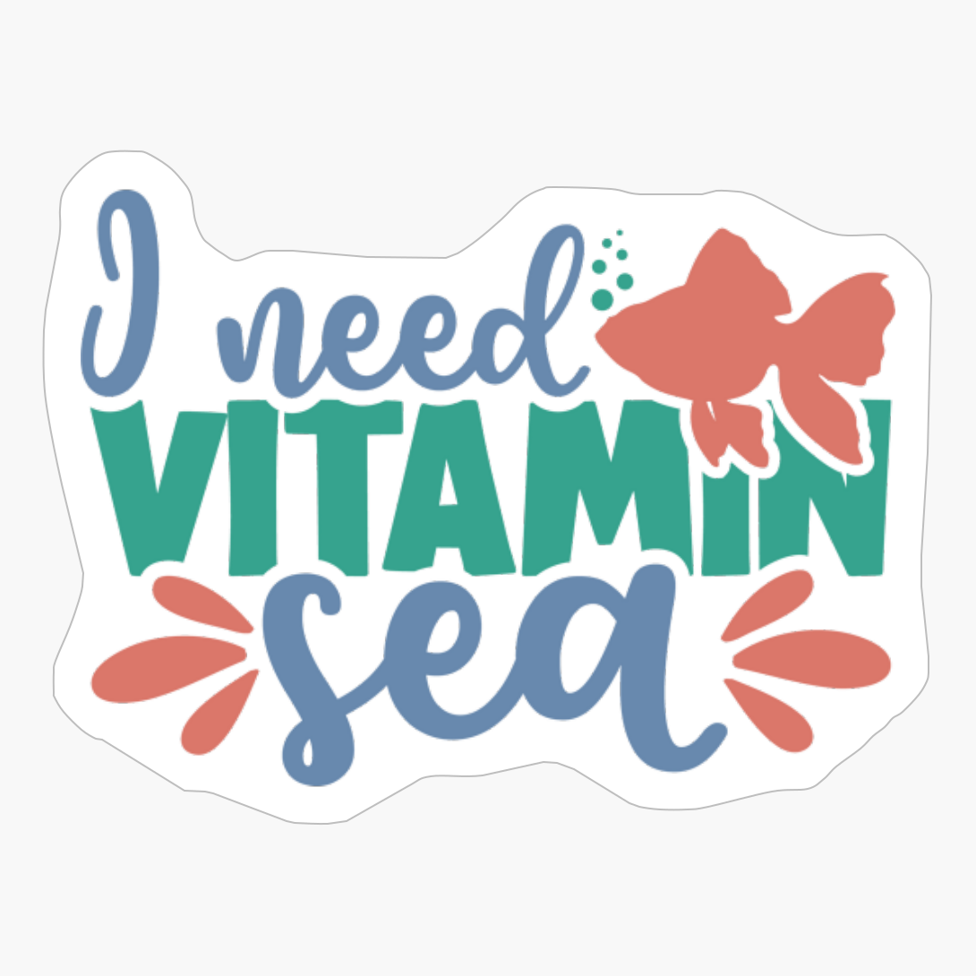 I Need Vitamin Sea
