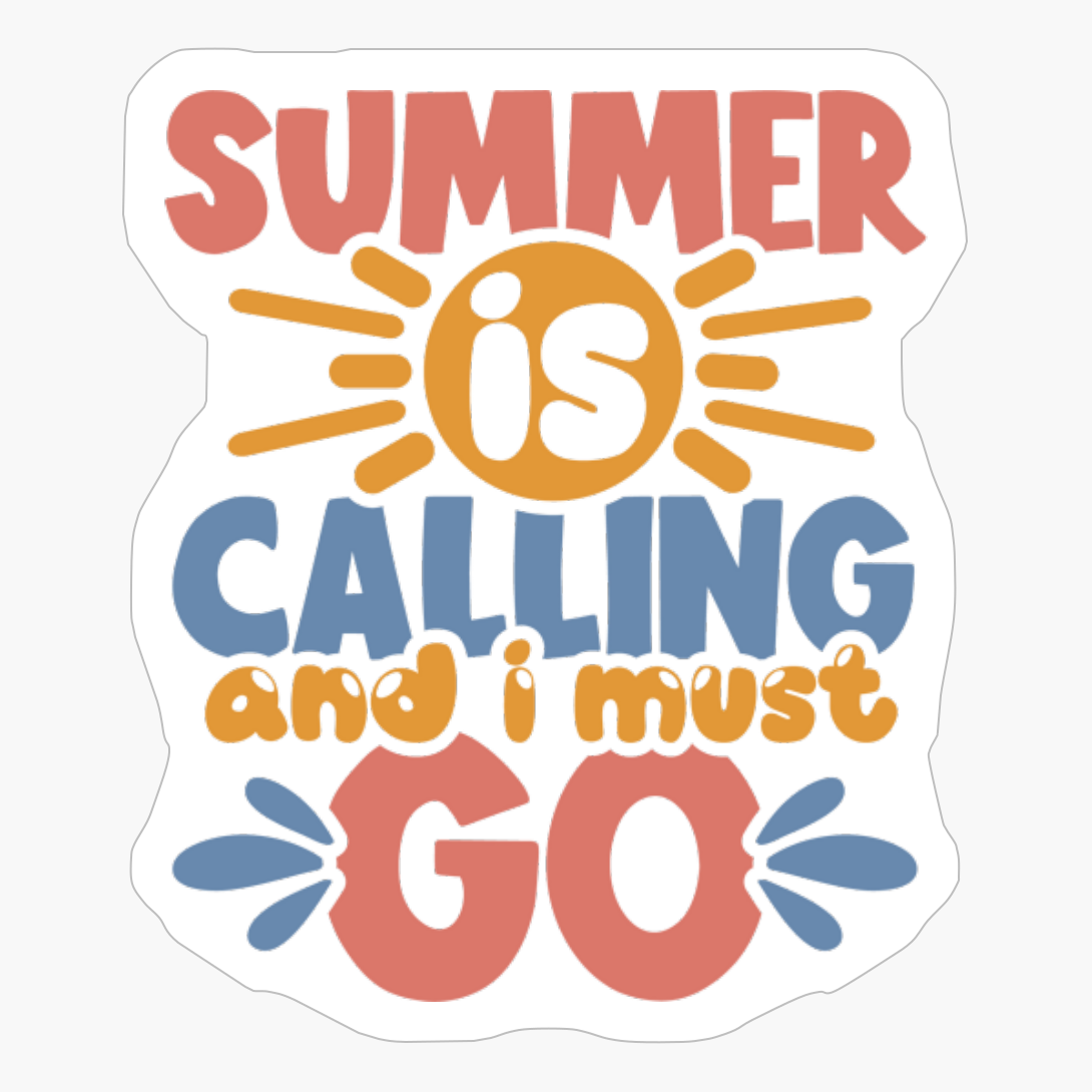 Summer Is Calling And I Must Go