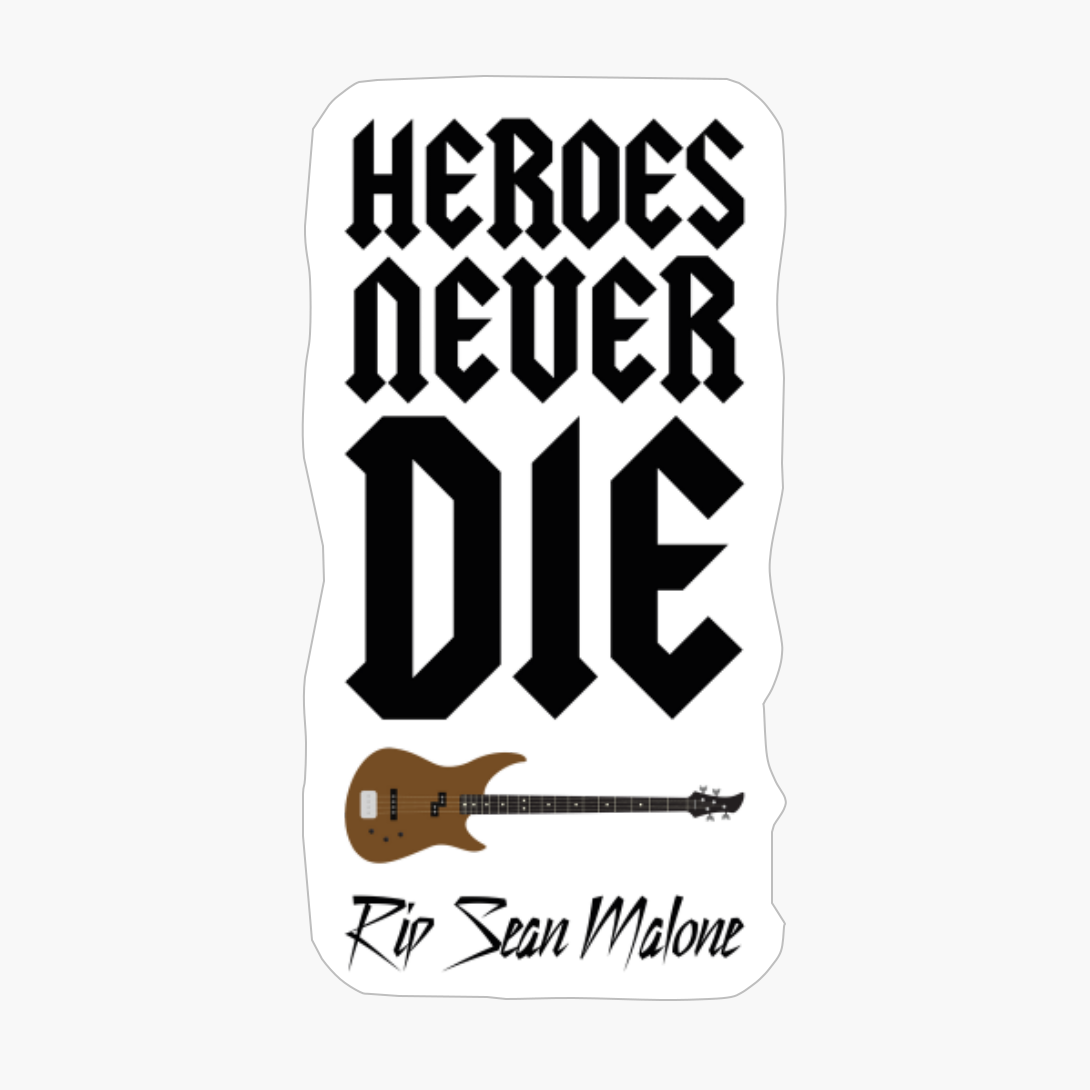 Heroes Never Die - RIP Sean Malone