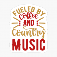 Fueled By Coffee And Country Music