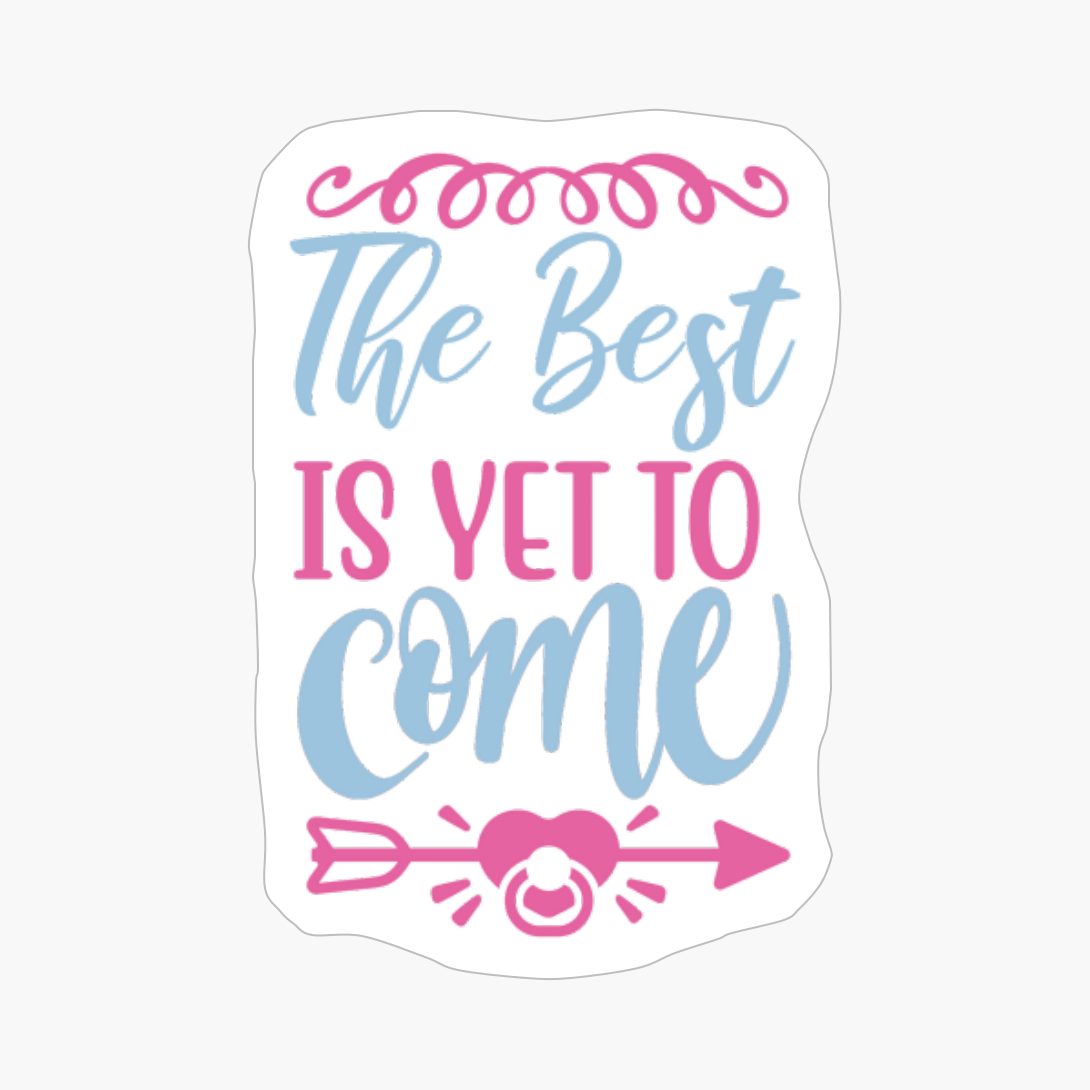 The Best Is Yet To Come-3