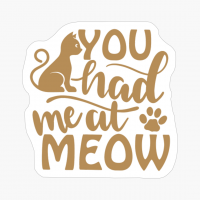 You Had Me At Meow