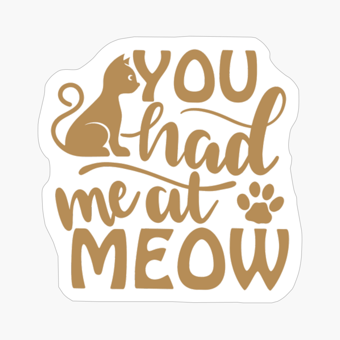 You Had Me At Meow