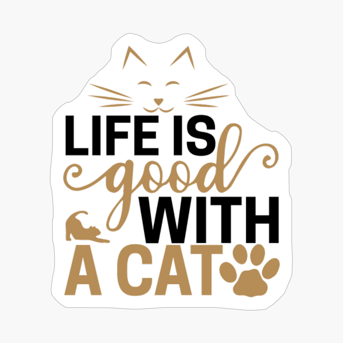 Life Is Good With A Cat