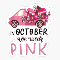 In October We Wear Pink Breast Cancer Awareness