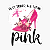 In October We Wear Pink Breast Cancer Awareness